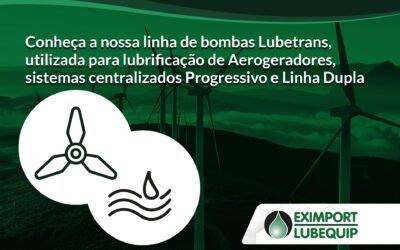 Conheça a nossa linha de bombas Lubetrans, utilizada para lubrificação de Aerogeradores, sistemas centralizados Progressivo e Linha Dupla