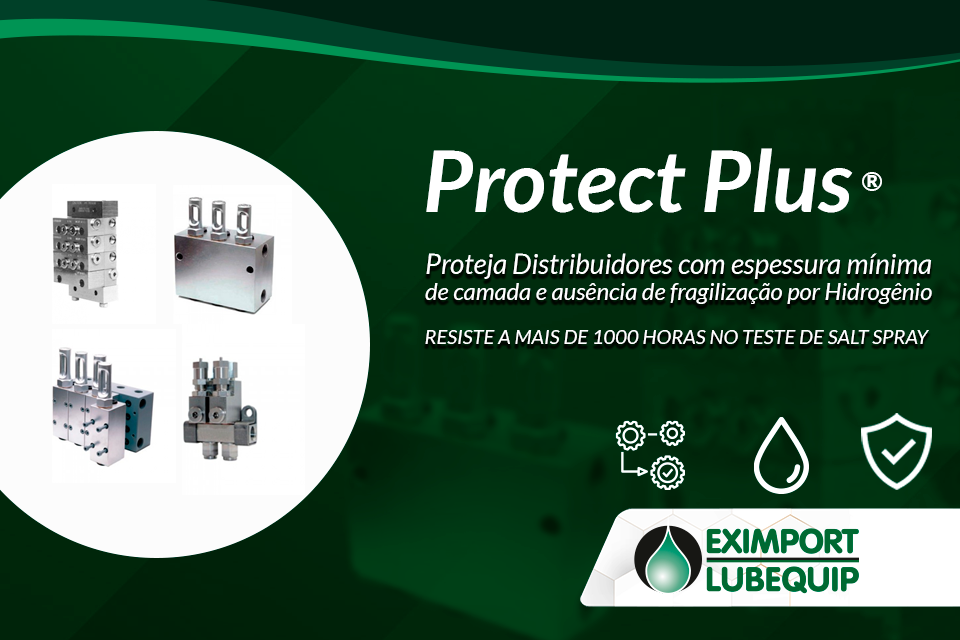Protect Plus®- Proteja Distribuidores com espessura mínima de camada e ausência de fragilização por Hidrogênio